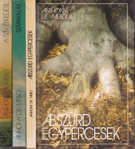 Anthony De Mello - 3 db. de Mello ktet (Abszurd egypercesek + Szrnyals + A szv bredse)
