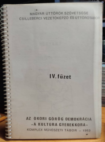 Magyar ttrk Szvetsge - Magyar ttrk Szvetsge Csillebrci Vezetkpz s ttrtbor: IV. fzet Az kori grg demokrcia - A kultra gyerekkora