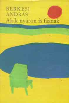 Berkesi Andr�s - Akik ny�ron is f�znak