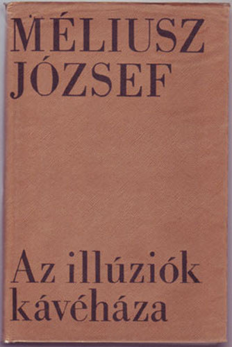 M�liusz J�zsef - Az ill�zi�k k�v�h�za. Vallom�sok 1966-1971