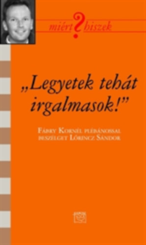 L�rincz S�ndor - ,,Legyetek teh�t irgalmasok!" - F�bry Korn�l pl�b�nossal besz�lget L�rincz S�ndor