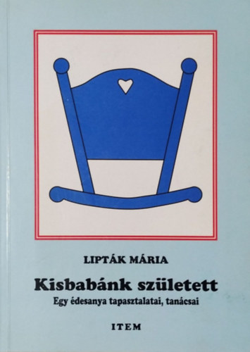 Liptk Mria - Kisbabnk szletett - Egy desanya tapasztalatai, tancsai