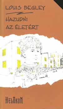 Louis Begley - Hazudni az �let�rt