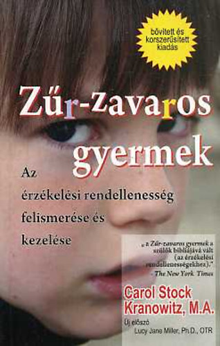 Carol Stock Kranowitz - Zr-zavaros gyermek - Az rzkelsi rendellenessg felismerse s kezelse