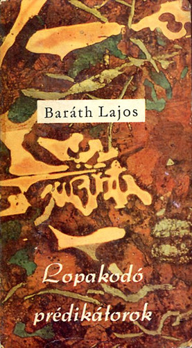 Baráth Lajos - Lopakodó prédikátorok