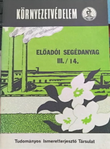 Dr. Kontra Gy�rgy  (szerk.) - K�rnyezetv�delem - El�ad�i seg�danyag III./14. (K�rnyezetv�delem a k�znevel�sben �s a k�zm�vel�d�sben)