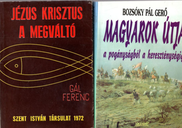 G�l Ferenc, Bozs�ky P�l Ger� Balogh Ferenc - 4 db katolikus k�nyv: Magyarok �tja a pog�nys�gb�l a kereszt�nys�gig + J�zus Krisztus a megv�lt� + Magyar katolikus katekizmus + �traval�