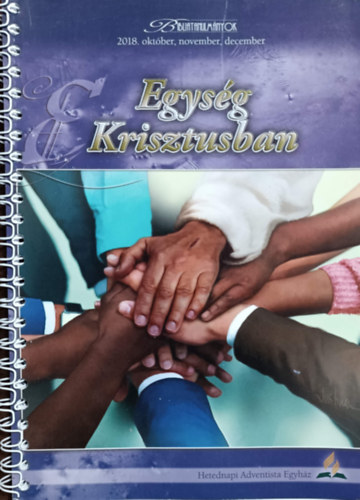 Denis Fortin - Egysg Krisztusban (Bibliatanulmnyok 2018. oktber, november, december)