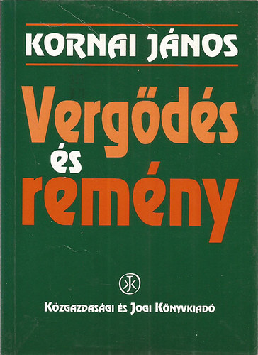 Kornai János - Vergődés és remény (Gondolatok a gazdasági stabilizációról és a jóléti állam reformjáról)