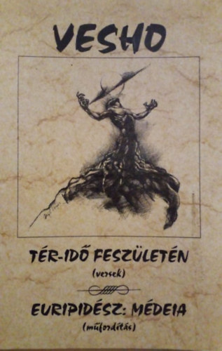 Vesho-farkas Zoltán - Tér-idő feszületén (versek) Euripidész: Média (műfordítás)