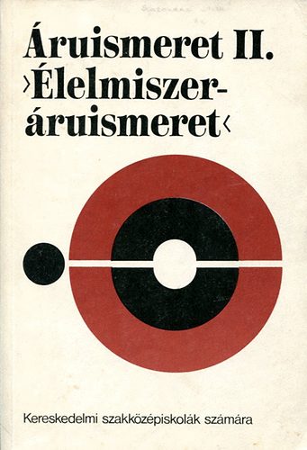 Riemer László; Sahin Tóth Gyula - Áruismeret II. - Élelmiszer-áruismeret