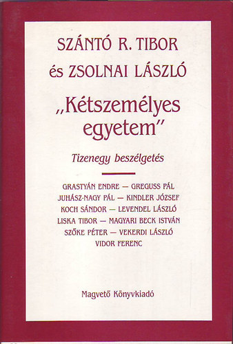Zsolnai L�szl�; Sz�nt� R. Tibor - "K�tszem�lyes egyetem" (Tizenegy besz�lget�s)