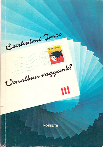 Cserhalmi Imre - Vonalban vagyunk? - Kibesz�l�sek �s besz�lget�sek a Post�r�l