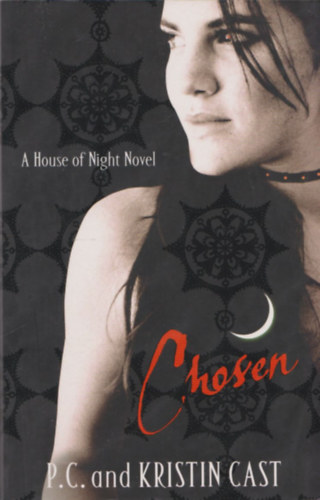 P.C. and Kristin Cast - Chosen (A House of Night Novel)