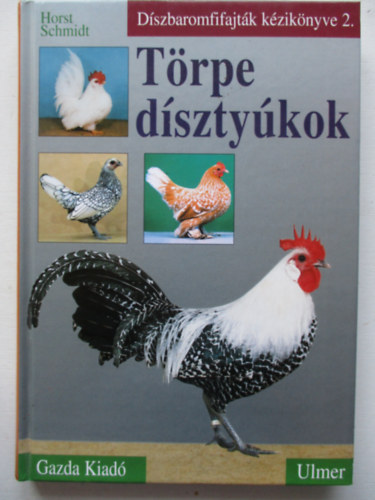 Horst Schmidt - T�rpe d�szty�kok - D�szbaromfifajt�k k�zik�nyve 2.