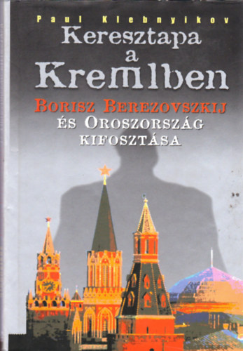 Paul Klebnyikov - Keresztapa a kremlben