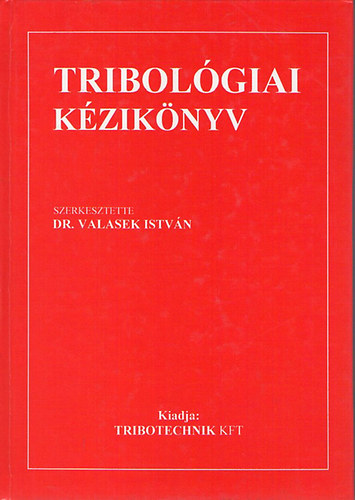 Dr. Valasek Istv�n - Tribol�giai k�zik�nyv
