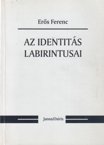 Erős Ferenc - Az identitás labirintusai