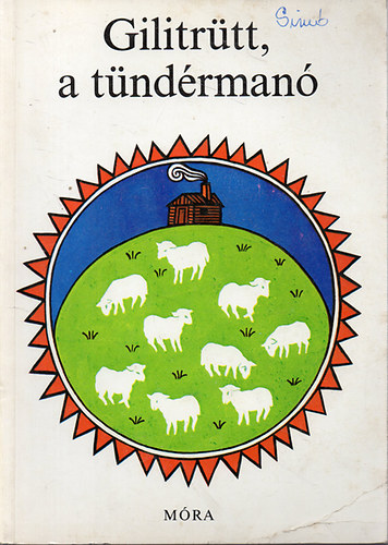 Graf.: Szoboszlay P�ter Dornbach M�ria  (v�logatta) - Gilitr�tt, a t�nd�rman� - Szoboszlay P�ter rajzaival ("Hol volt, hol nem volt..." sorozat)