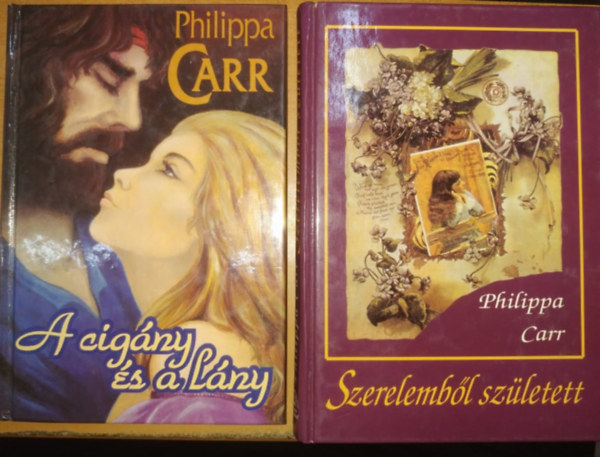 Philippa Carr - A cig�ny �s a l�ny + Szerelemb�l sz�letett (2 k�tet)