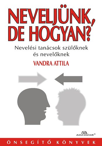 Vandra Attila - Neveljnk, de hogyan? - Nevelsi tancsok szlknek s nevelknek