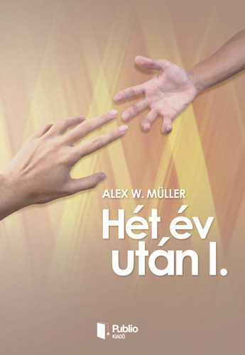 Alex W. Müller - Hét év után I-II.