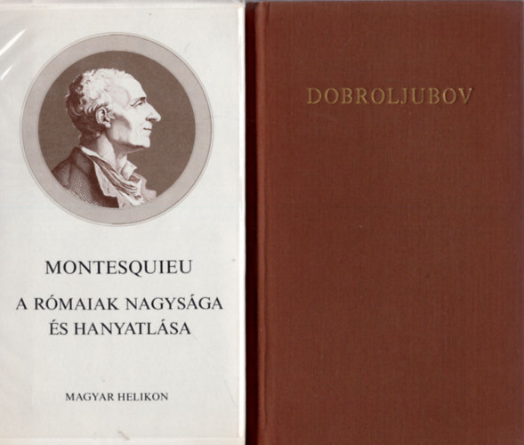Montesquieu, Dobroljubov - 2 db k�nyv egy�tt: A R�maiak nagys�ga �s hanyatl�sa, Dobroljubov h�rom tanulm�ny.