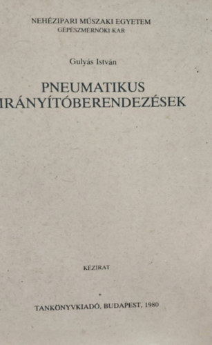 Gulyás István - Pneumatikus irányítóberendezések