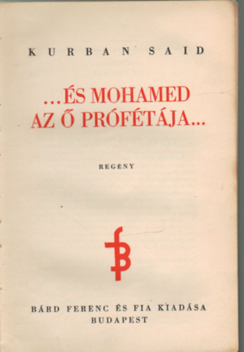 Kurban Said - ...�s Mohamed az � pr�f�t�ja...