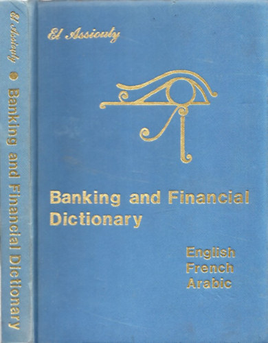 Magdi Nafed El Assiouty - Banking and Financial Dictionary (English - French - Arabic)