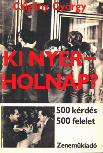 Czigny Gyrgy - Ki nyer - holnap? - 500 krds - 500 felelet