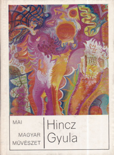 Bauer Jenő - Hincz Gyula (mai magyar művészet)