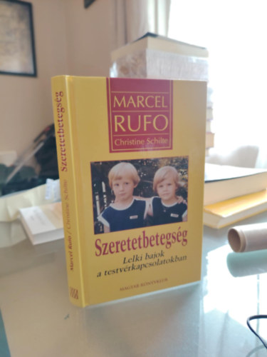 Szerz:  Marcel Rufo - Christine Schilte - Szeretetbetegsg - Lelki bajok a testvrkapcsolatokban (Fordt: Gotvai Katalin)