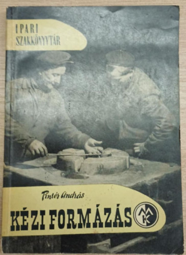 Pint�r Andr�s - K�zi form�z�s - Ipari Szakk�nyvt�r