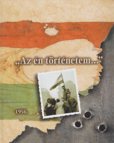 Nagy Ildik, Vojtk Ferenc Szles Tams  (szerk.) - "Az n trtnetem..." - 1956-os emlkek az USA nyugati partjrl