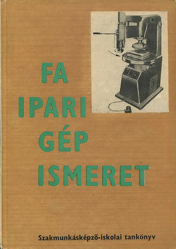 Zsarnai Szilárd - Faipari gépismeret