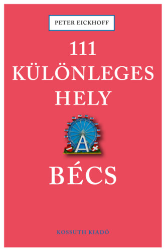 Peter Eickhoff - 111 k�l�nleges hely - B�cs