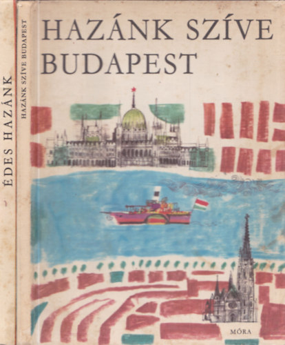 Antalffy Gyula Ruffy Péter - 2 db. helytörténeti mű: Hazánk szíve Budapest + Édes hazánk (Würtz Ádám rajzaival)