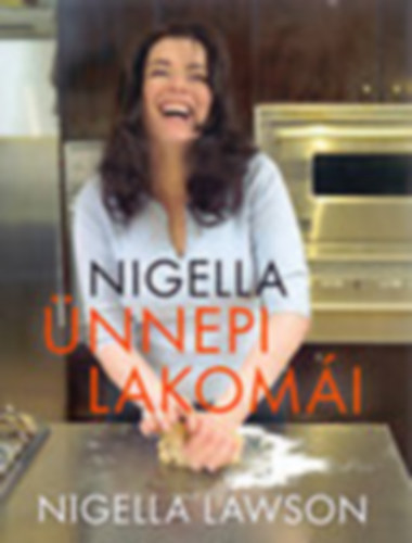 Nigella Lawson - Nigella ünnepi lakomái I-II. (1-2.)