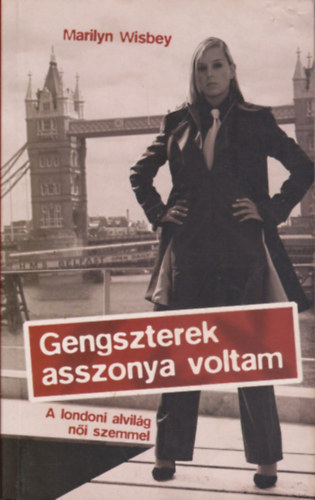 Marilyn Wisbey - Gengszterek asszonya voltam