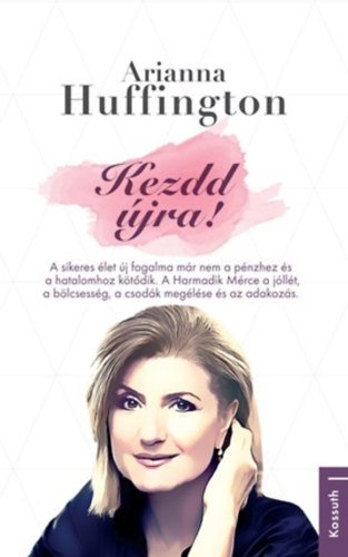 Arianna Stassinopouloshuffington - Kezdd jra!