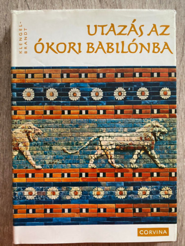 Ford.: Tarn�i Judit Evelyn Klengel-Brandt - Utaz�s az �kori Babil�nba (Saj�t k�ppel)