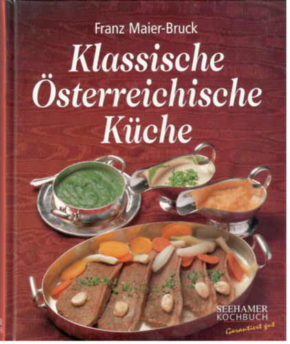 Franz Maier-Bruck - Klassische Österreichische Küche