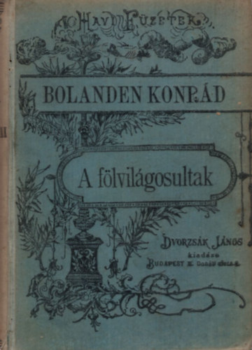 Bolanden Konr�d - A f�lvil�gosultak I-II. k�tet ( egybek�tve )