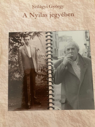 Szil�gyi Gy�rgy - A Nyilas jegy�ben