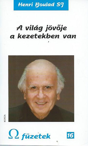 Henri Boulad SJ - A vilg jvje a kezetekben van
