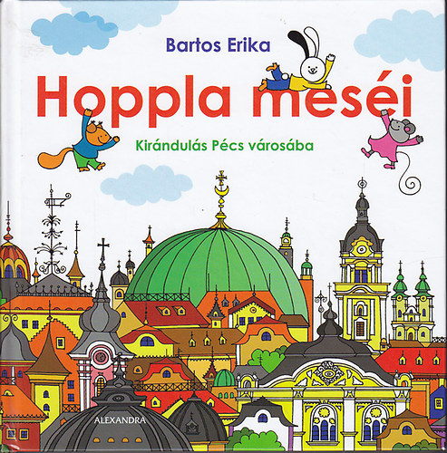 Bartos Erika - Hoppla mesi: Kirnduls Pcs vrosba