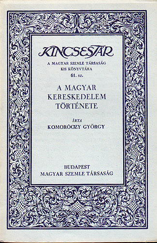Komor�czy Gy�rgy - A magyar kereskedelem t�rt�nete (Kincsest�r)