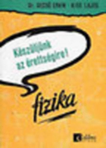 Dr. Gecső Ervin-Kiss Lajos - Készüljünk az érettségire! (Fizika)