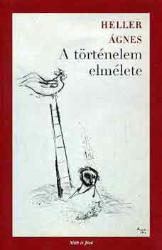 Heller �gnes - A t�rt�nelem elm�lete